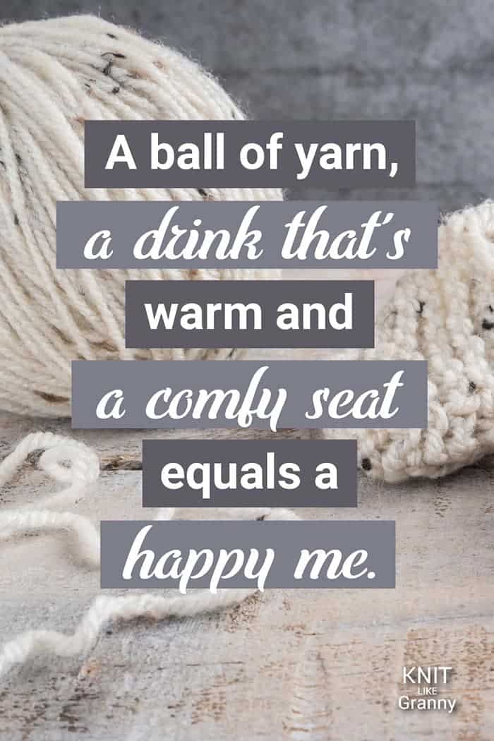 A ball of yarn, a drink that’s warm and a comfy seat equals a happy me.