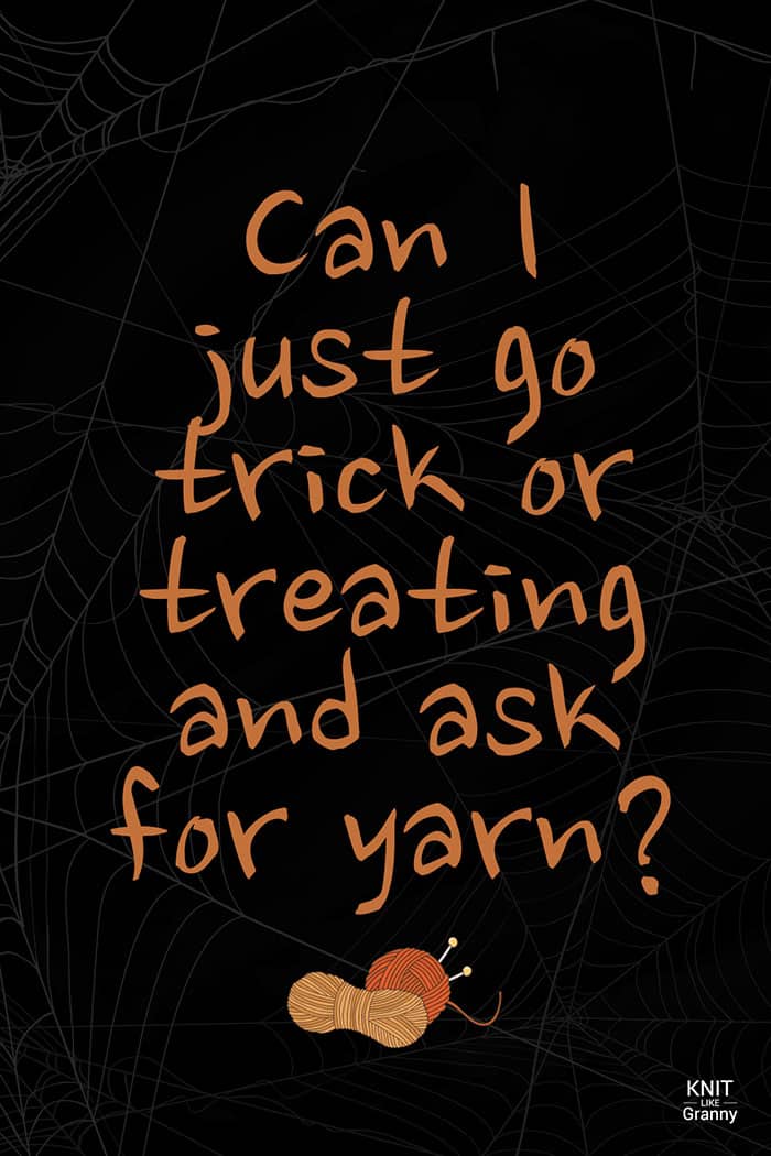 Can I just go trick or treating and ask for yarn?