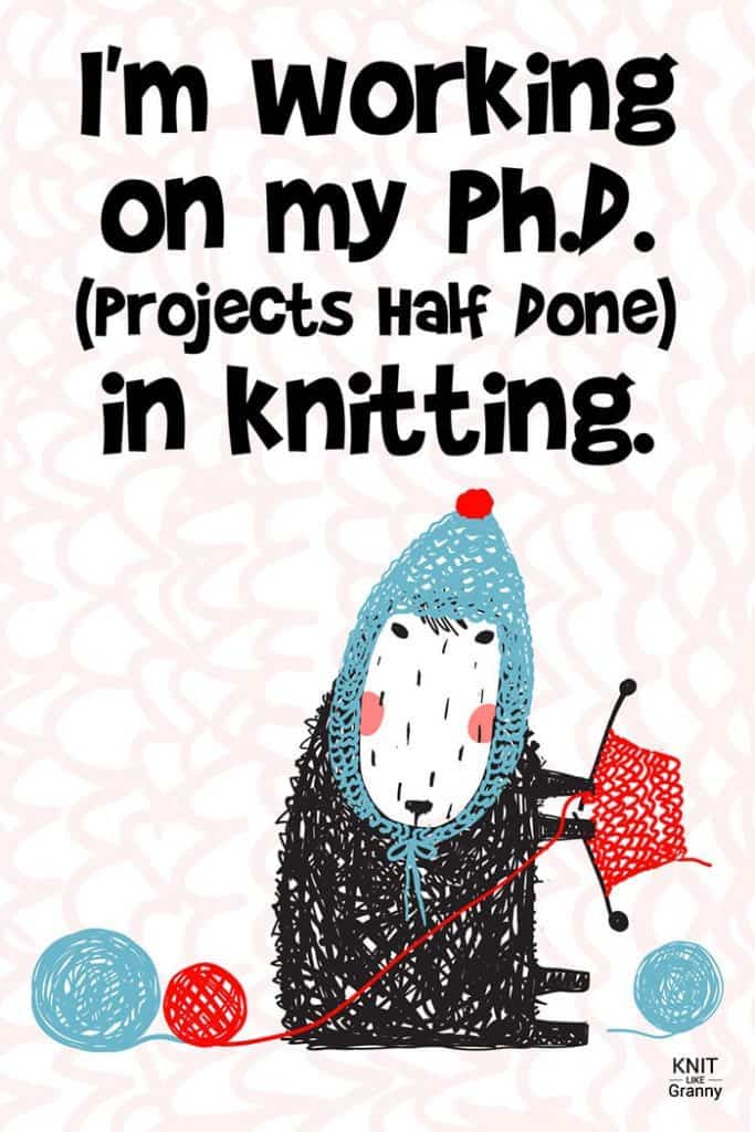 I'm working on my Ph.D (Projects Half Done) in Knitting