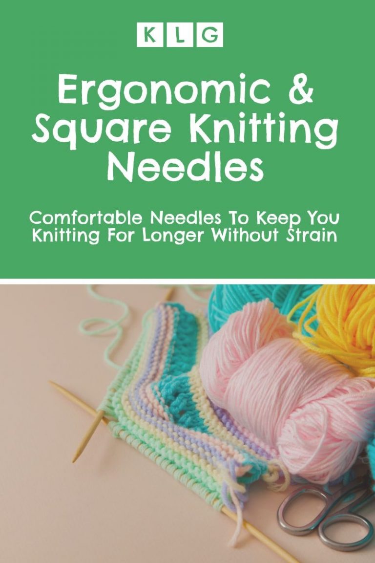 Ergonomic Knitting Needles & Square Knitting Needles My 2022 Guide