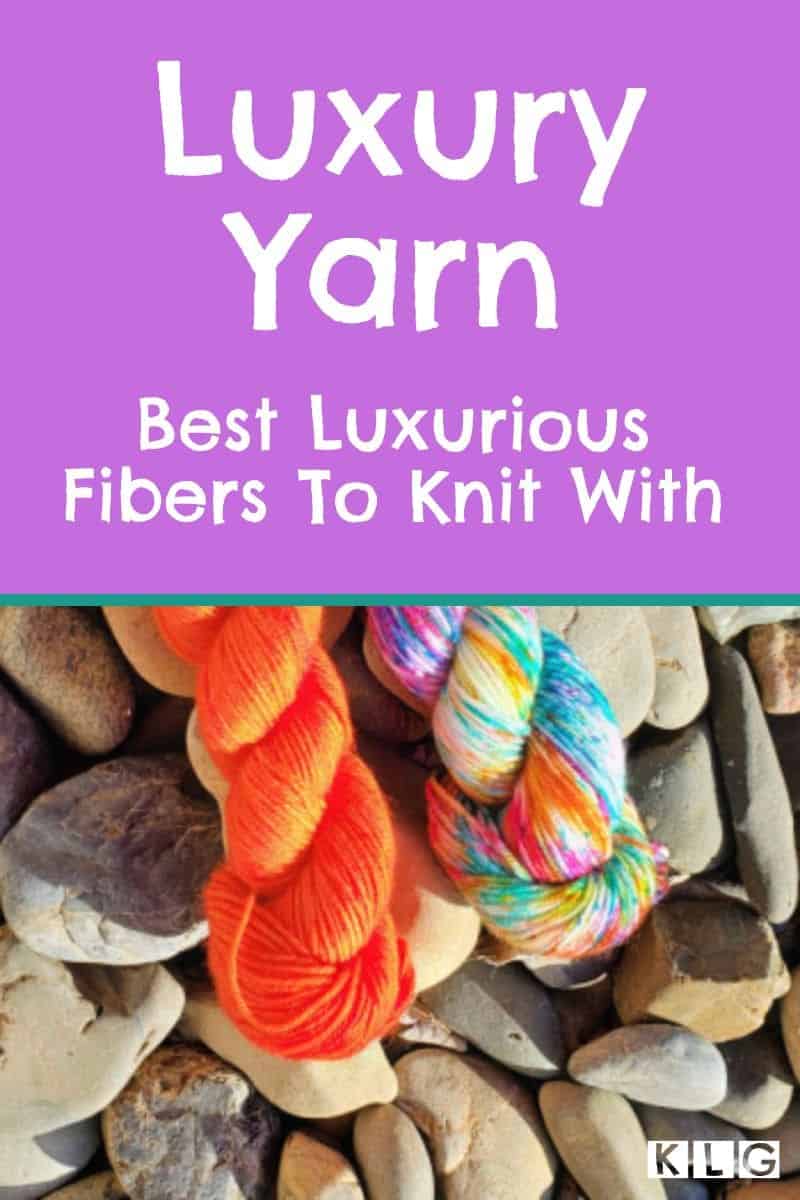 Luxury Yarn For Knitting: Best Luxurious Fibers To Knit With