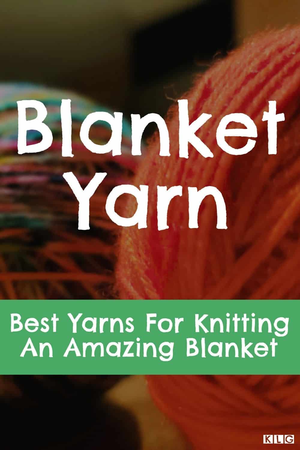 My Blanket Yarn Guide Best Yarns For Knitting An Amazing Blanket
