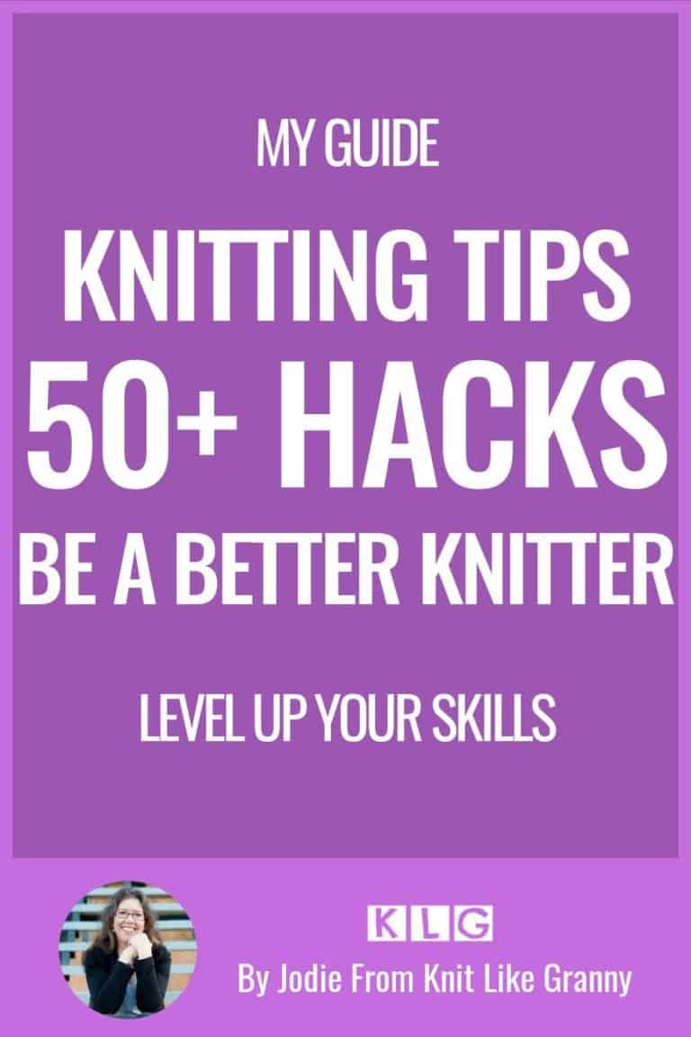 50+ Knitting Tips & Tricks Easy Hacks To A Better Knitter