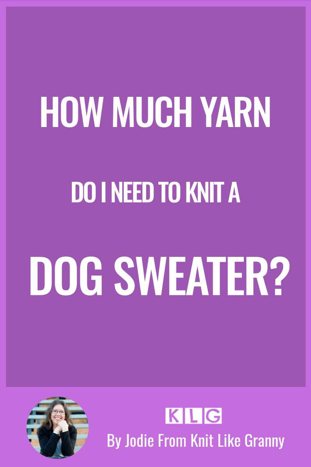 How Much Yarn For A Dog Sweater? (Answers for 4 Sizes)