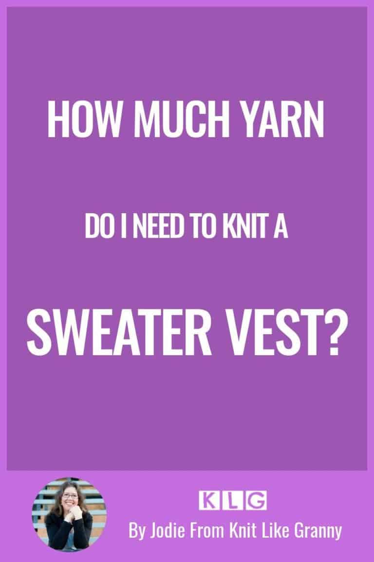 How Much Yarn For A Sweater Vest?
