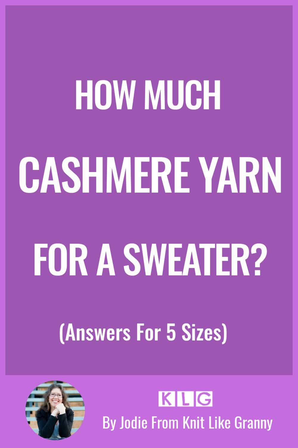 How Much Cashmere Yarn For A Sweater? (Answers for 5 sizes)