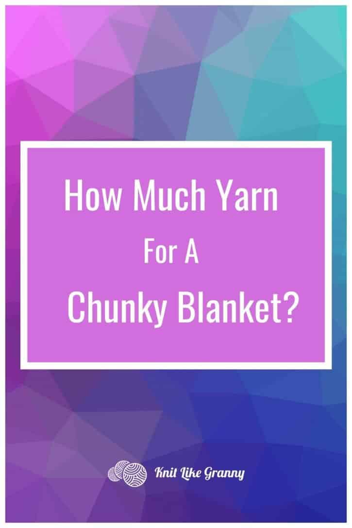 How Much Yarn To Knit A Chunky Blanket Pinterest Image - Text overlay on abstract background