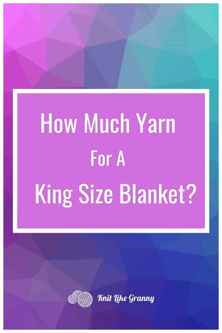 How Much Yarn To Knit A King Size Blanket? (1 Size to Fit 2 Types)