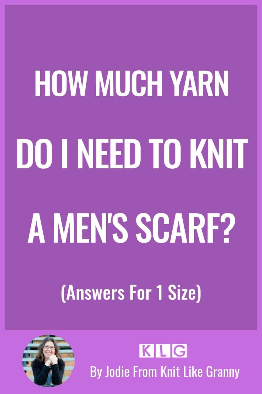 How Much Yarn For A Men’s Scarf? [Answers for 1 Size]