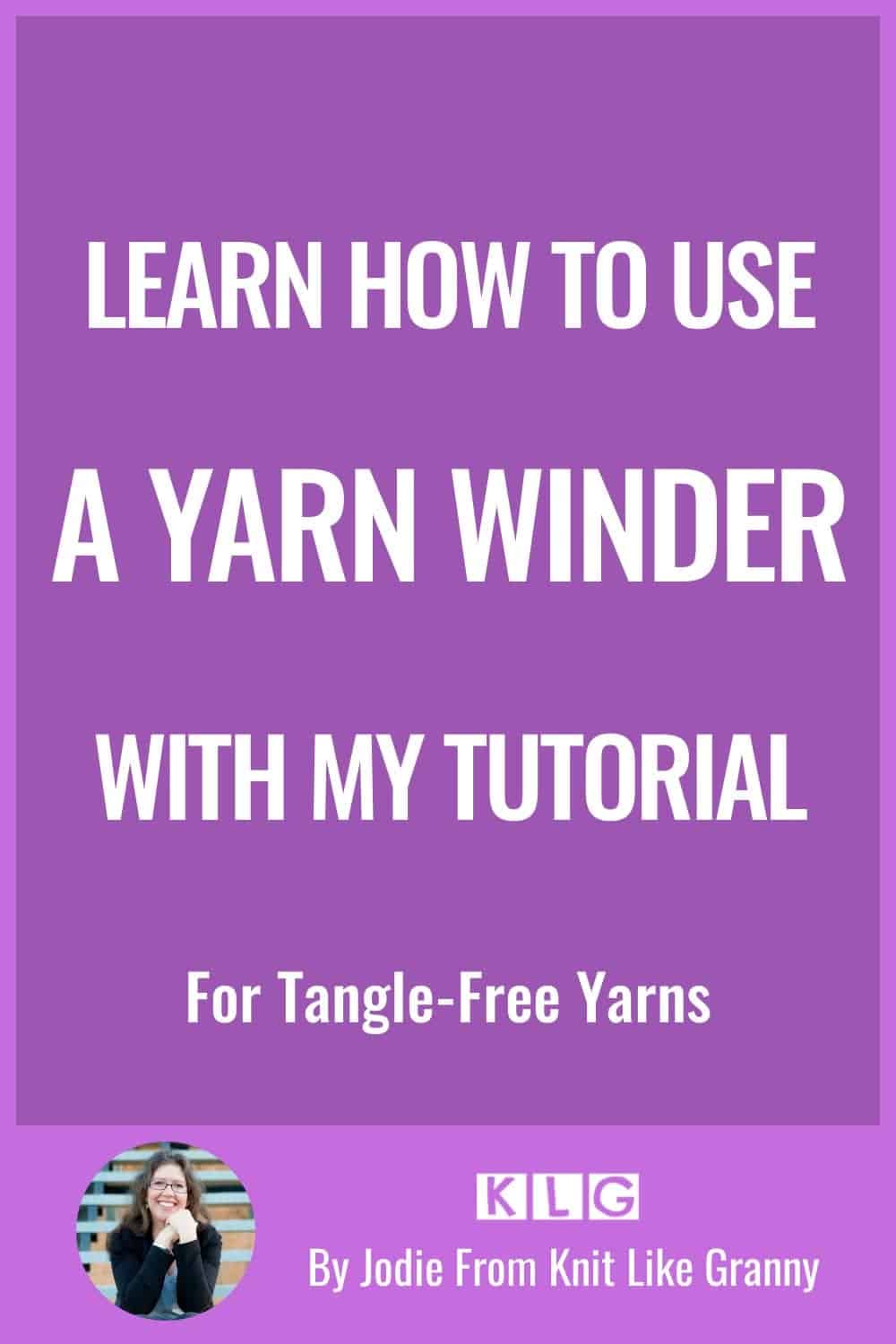 How To Use A Yarn Winder Easy Steps For TangleFree Crafting