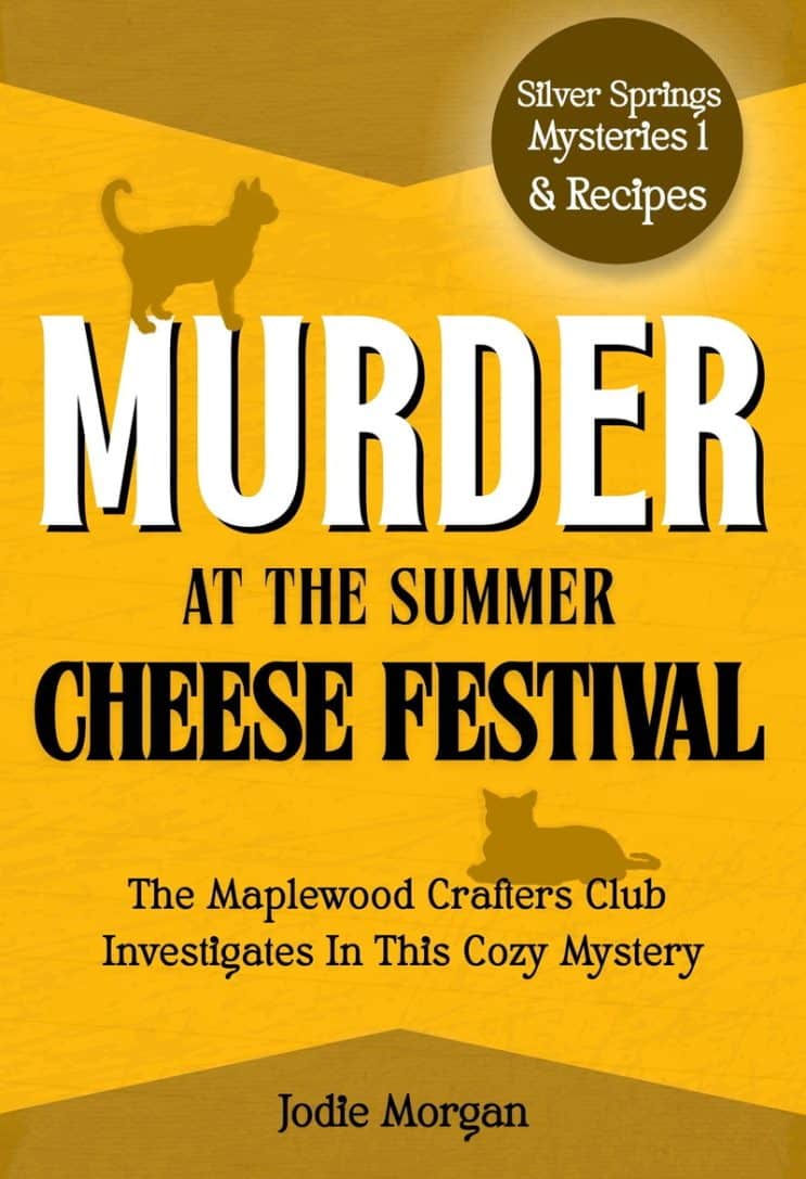 Murder At The Summer Cheese Festival Book 1 in the Silver Springs Mysteries
