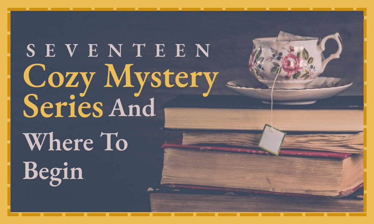Seventeen Cozy Mystery Series And Where To Begin — a teacup and saucer atop a stack of old books on a dark background.